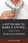 A Better Way to Make a Living...and a Life A Better Way to Make a Living...and a Life