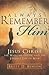 Always Remember Him: Jesus Christ, the Way, the Truth, and the Life