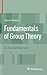 Fundamentals of Group Theory: An Advanced Approach