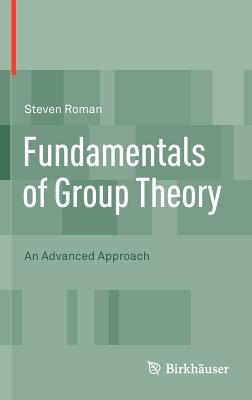Fundamentals of Group Theory: An Advanced Approach (Hardcover)