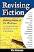 Revising Fiction: Making Se...