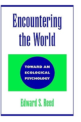 Encountering the World: Toward an Ecological Psychology (Hardcover)