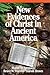 New Evidences of Christ in Ancient America
