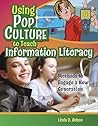 Using Pop Culture to Teach Information Literacy by Linda D. Behen