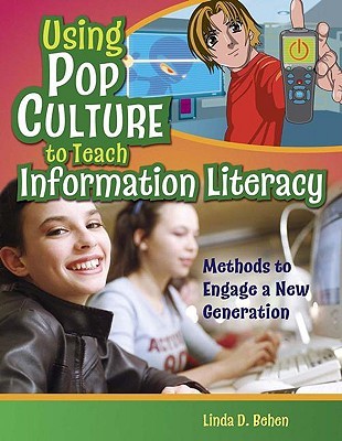 Using Pop Culture to Teach Information Literacy: Methods to Engage a New Generation (Paperback)