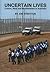 Uncertain Lives: Culture, R...