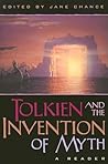 Tolkien and the Invention of Myth: A Reader