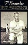 I Remember Bud Wilkinson: Personal Memories and Anecdotes about an Oklahoma Sooners Legend as Told by the People and Players Who Knew Him