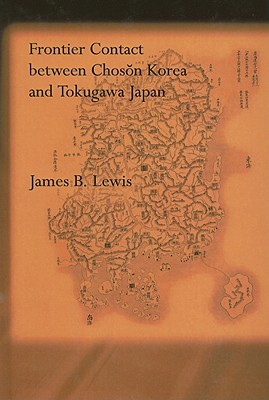 Frontier Contact Between Choson Korea and Tokugawa Japan (Hardcover)