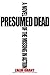 PRESUMED DEAD: A NOVEL OF T...