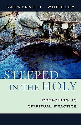 Steeped in the Holy: Preaching as Spiritual Practice (Paperback)