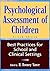 Psychological Assessment of Children: Best Practices for School and Clinical Settings