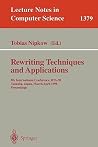 Rewriting Techniques and Applications: 9th International Conference, RTA-98, Tsukuba, Japan, March 30 - April 1, 1998, Proceedings (Lecture Notes in Computer Science, 1379) Rewriting Techniques and Applications: 9th International Conference, RTA-98, Tsukuba, Japan, March 30 - April 1, 1998, Proceedings (Lecture Notes in Computer Science, 1379)