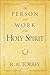 The Person and Work of the Holy Spirit by Reuben A. Torrey