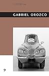 Gabriel Orozco, Volume 9 Gabriel Orozco, Volume 9