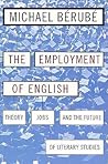 Employment of English: Theory, Jobs, and the Future of Literary Studies (Cultural Front) Employment of English: Theory, Jobs, and the Future of Literary Studies (Cultural Front)