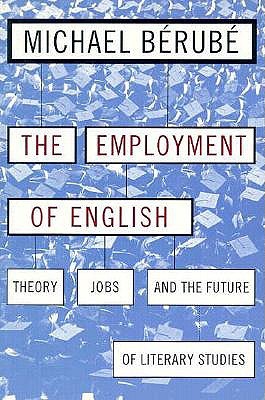 Employment of English: Theory, Jobs, and the Future of Literary Studies (Cultural Front)