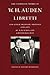 The Complete Works of W. H. Auden: Libretti and Other Dramatic Writings, 1939-1973