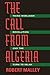 The Call from Algeria  by Robert Malley