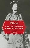 Tibet and Nationalist China's Frontier: Intrigues and Ethnopolitics, 1928-49