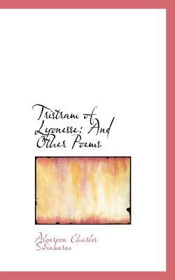 Tristram of Lyonesse: And Other Poems (Paperback)