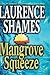 Mangrove Squeeze by Laurence Shames