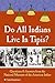 Do All Indians Live in Tipis?: Questions and Answers from the National Museum of the American Indian
