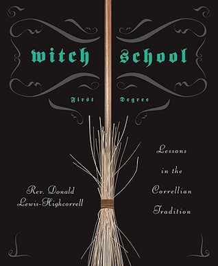 Witch School First Degree: Lessons in the Correllian Tradition (Paperback)