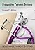 Prospective Payment Systems (Healthcare Payment Systems)