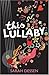 This Lullaby by Sarah Dessen This Lullaby by Sarah Dessen