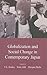Globalization and Social Change in Contemporary Japan (Japanese Society Series)