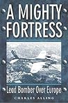 A Mighty Fortress: Lead Bomber Over Europe