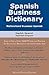 Spanish Business Dictionary by Morry Sofer