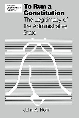 To Run a Constitution: The Legitimacy of the Administrative State (Paperback)