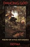 Dancing God: Poetry Of Myths And Magicks