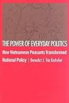 The Power of Everyday Politics by Benedict J. Kerkvliet