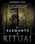 The Elements of Ritual: Air, Fire, Water & Earth in the Wiccan Circle