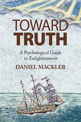 Toward truth: A psychological guide to enlightenment (Paperback)
