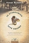 In Everything Give Thanks by Terry  Barnes