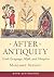 After Antiquity: Greek Language, Myth, and Metaphor (Myth and Poetics)