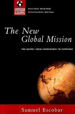 The New Global Mission: The Gospel from Everywhere to Everyone (Christian Doctrine in Global Perspective)
