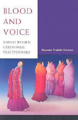 Blood and Voice: Navajo Women Ceremonial Practitioners (Paperback)