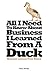 All I Need To Know About Business, I Learned From a Duck