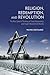 Religion, Redemption, and Revolution: The New Speech Thinking of Franz Rosenzweig and Eugen Rosenstock-Huessy
