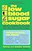 The Low Blood Sugar Cookbook: Sugarless Cooking for Everyone