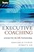 Executive Coaching: A Guide for the HR Professional