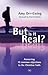 But Is It Real?: Answering 10 Common Objections To The Christian Faith