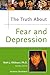 The Truth About Fear And De...