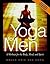Yoga For Men Workout For Body Mind Spirit by Bruce Eric Van Horn