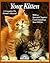 Your Kitten (Complete Pet Owner's Manuals)